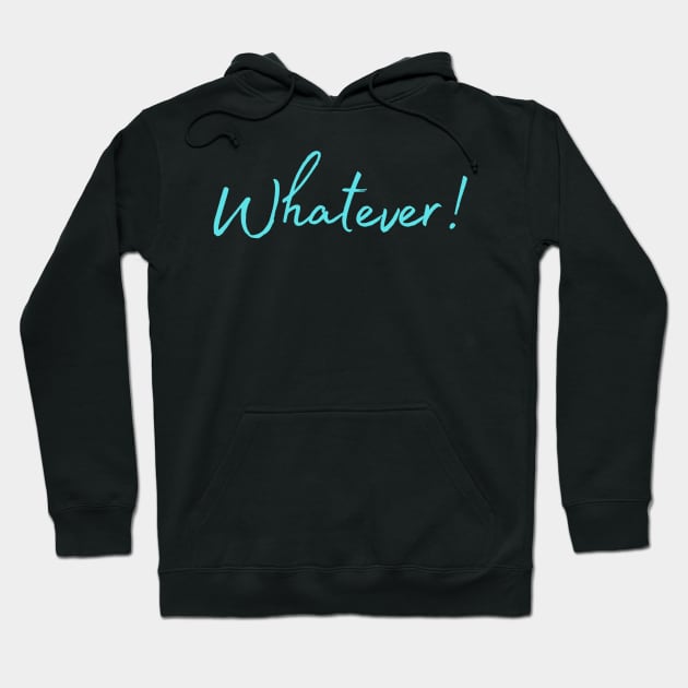 Whatever - Blue Text Design Hoodie by Benny Merch Pearl